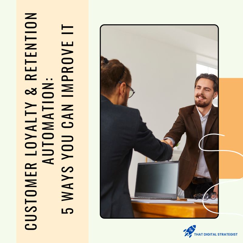 Customer Loyalty & Retention Automation: 5 Ways You Can Improve It