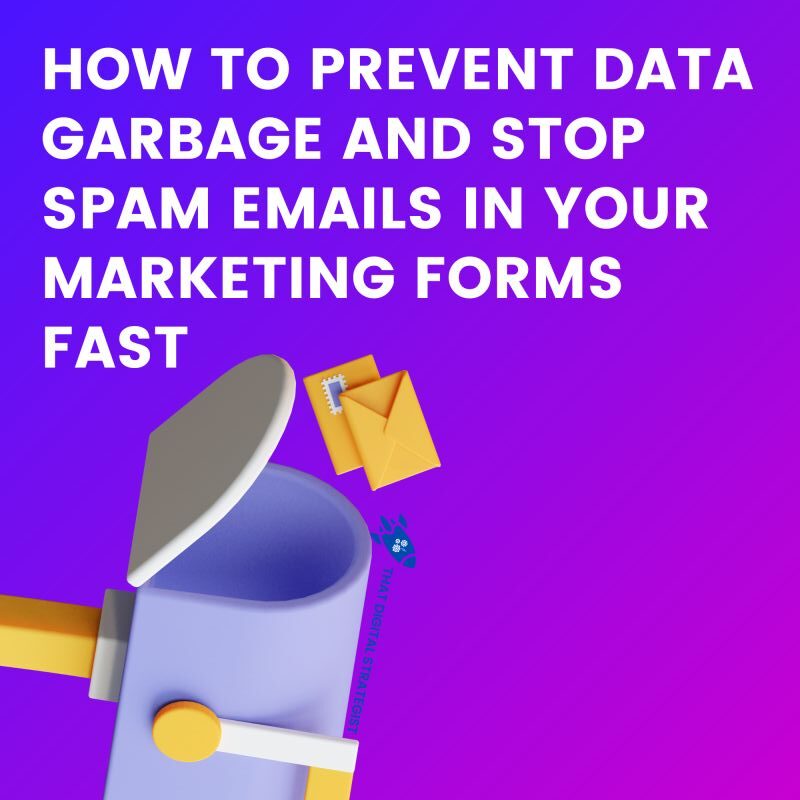 How to Prevent Data Garbage and STOP SPAM Emails in Your Marketing Forms Fast How to Prevent Data Garbage and STOP SPAM Emails in Your Marketing Forms Fast