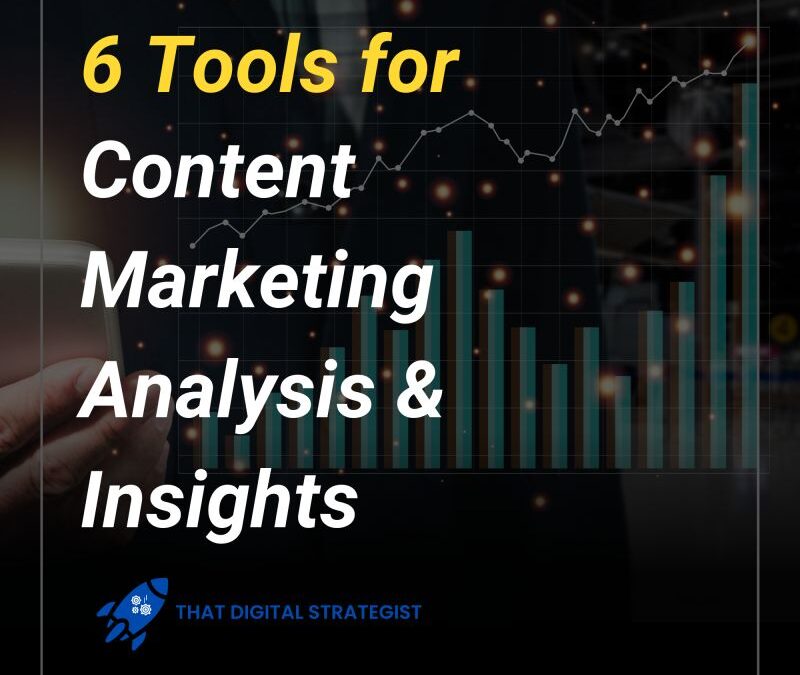 6 Tools for Content Marketing Analysis & Insights