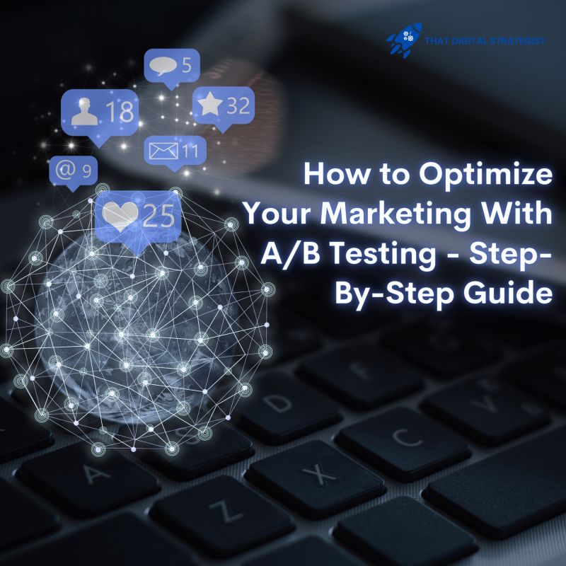 How to Optimize Your Marketing With A/B Testing – Step-By-Step Guide How to Optimize Your Marketing With A/B Testing - Step-By-Step Guide